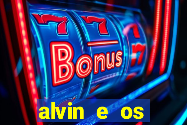 alvin e os esquilos 3 filme completo dublado